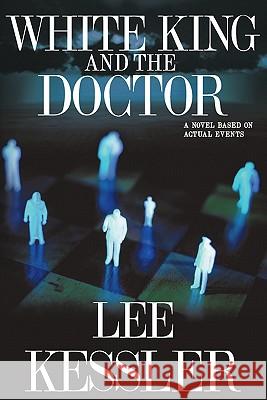 White King and the Doctor: a novel based on actual events Kessler, Lee 9781449564384 Createspace - książka