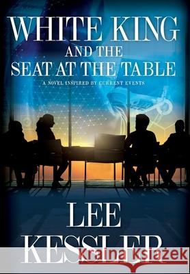 White King and the Seat at the Table Lee Kessler 9780988840843 Brunnen Publishing - książka