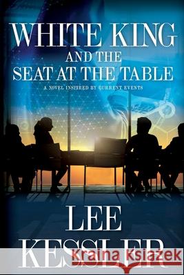 White King and the Seat at the Table Lee Kessler 9780988840850 Brunnen Publishing - książka