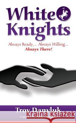 White Knights Troy Danyluk Abby Hagyard 9781530433308 Createspace Independent Publishing Platform - książka