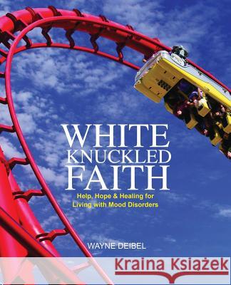 White Knuckled Faith Wayne Deibel 9781498457729 Xulon Press - książka