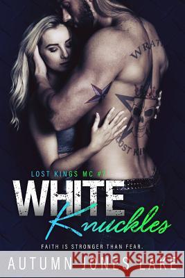 White Knuckles (Lost Kings MC #7) Autumn Jones Lake 9781943950133 Ahead of the Pack, LLC - książka