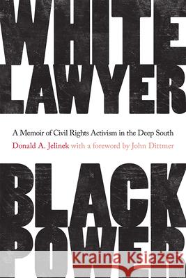 White Lawyer, Black Power: A Memoir of Civil Rights Activism in the Deep South Donald A. Jelinek John Dittmer 9781643361178 University of South Carolina Press - książka