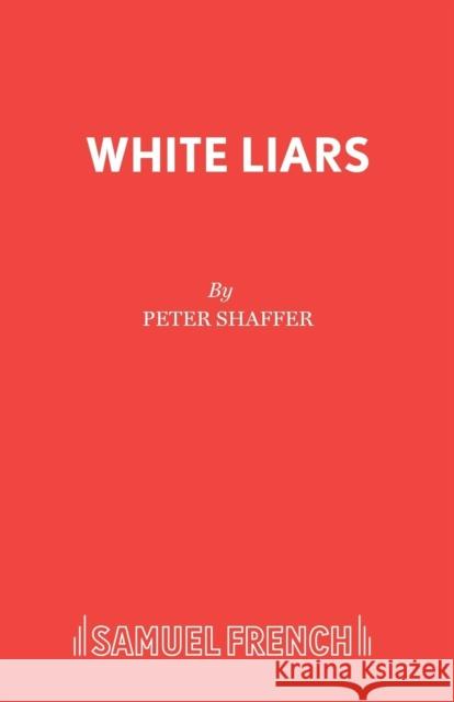 White Liars Peter Shaffer 9780573123023 SAMUEL FRENCH LTD - książka
