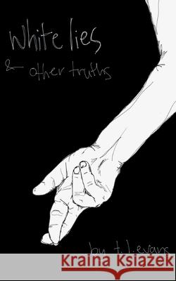 White Lies & Other Truths T. L. Evans 9789357446808 Bookleaf Publishing - książka