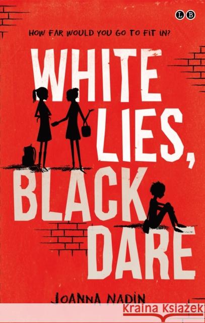 White Lies, Black Dare Joanna Nadin 9780349124537 Hachette Children's Group - książka