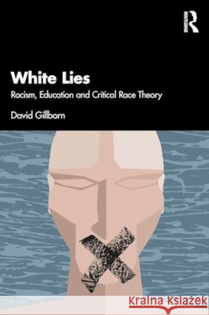 White Lies: Racism, Education and Critical Race Theory David Gillborn 9780367511791 Routledge - książka