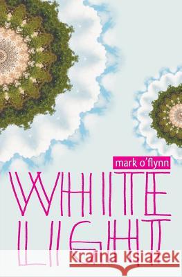 White Light Mark O'Flynn 9780987254627 Spineless Wonders - książka