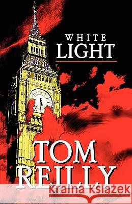 White Light Tom Reilly Reilly To 9781413441222 Xlibris Corporation - książka