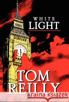 White Light Tom Reilly 9781413441239 Xlibris Corporation - książka