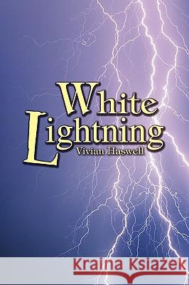 White Lightning Vivian Haswell 9781436374774 Xlibris Corporation - książka