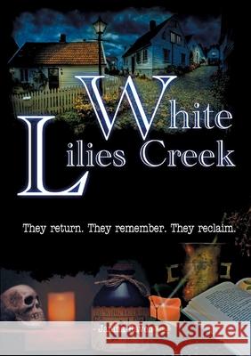 White Lilies Creek: They return. They remember. They reclaim. Janina Raven 9783754337028 Books on Demand - książka