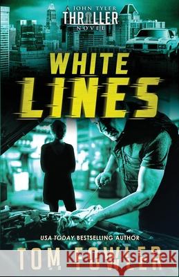 White Lines: A John Tyler Thriller Tom Fowler 9781953603340 Widening Gyre Media - książka