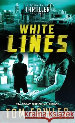 White Lines: A John Tyler Thriller Tom Fowler 9781953603357 Widening Gyre Media - książka