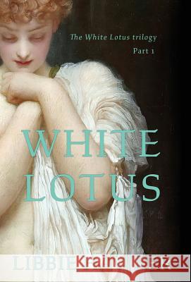 White Lotus: Part 1 of the White Lotus Trilogy Libbie Hawker 9781947174245 Running Rabbit Press LLC - książka
