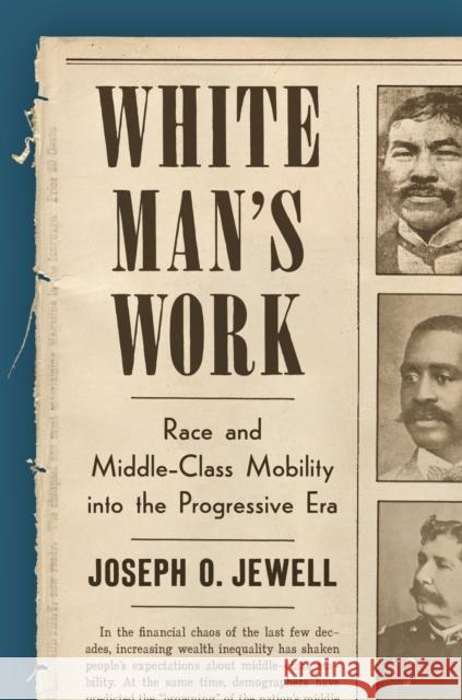 White Man\'s Work: Race and Middle-Class Mobility Into the Progressive Era Joseph O. Jewell 9781469673486 University of North Carolina Press - książka