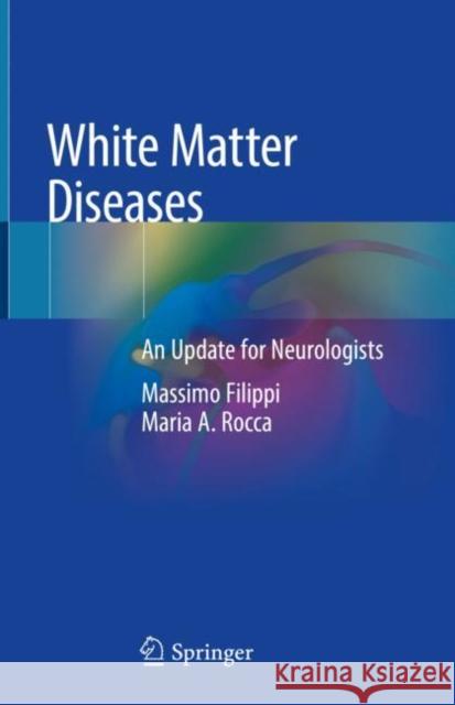 White Matter Diseases: An Update for Neurologists Filippi, Massimo 9783030386207 Springer - książka