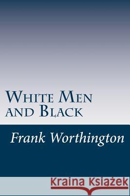 White Men and Black Frank Worthington 9781537513003 Createspace Independent Publishing Platform - książka