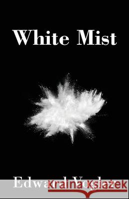 White Mist Edward Vogler 9781977218575 Outskirts Press - książka