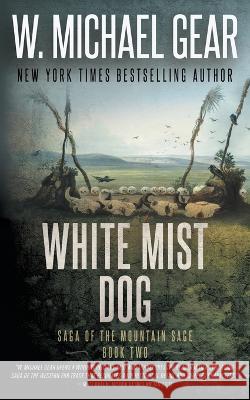 White Mist Dog: Saga of the Mountain Sage, Book Two W Michael Gear   9781639771417 Wolfpack Publishing LLC - książka