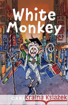 White Monkey Carlos Hughes Katherine Dolan Chris Duggan 9781533366504 Createspace Independent Publishing Platform - książka