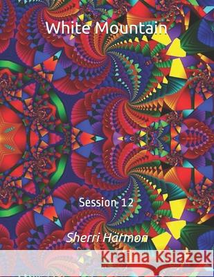 White Mountain: Session 12 Sherri Lynne Harmon 9798602435191 Independently Published - książka