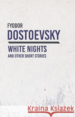 White Nights and Other Short Stories Fyodor Dostoevsky 9781528708265 Classic Books Library - książka