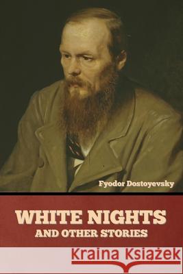 White Nights and Other Stories Fyodor Dostoyevsky 9781644395233 Indoeuropeanpublishing.com - książka