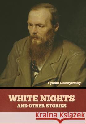 White Nights and Other Stories Fyodor Dostoyevsky 9781644395240 Indoeuropeanpublishing.com - książka