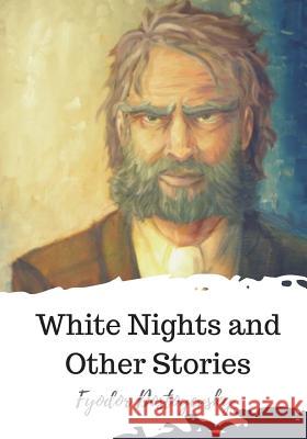 White Nights and Other Stories Fyodor Dostoyevsky Constance Garnett 9781720325635 Createspace Independent Publishing Platform - książka