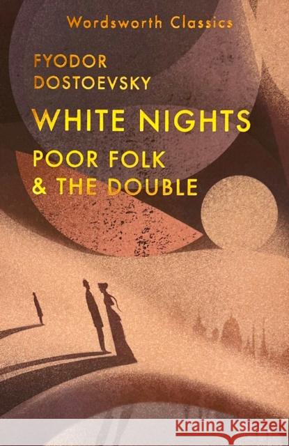 White Nights; Poor Folk; The Double Fyodor Dostoevsky 9781840228793 Wordsworth Editions - książka