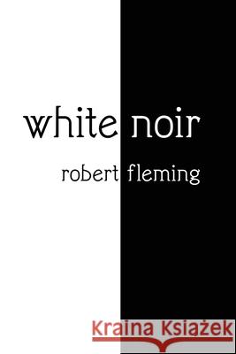 white noir Robert Fleming 9781957224183 Devil's Party Press - książka