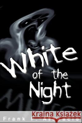 White of the Night Frank F. Atanacio 9780595320585 iUniverse - książka