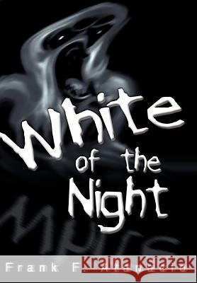 White of the Night Frank F. Atanacio 9780595664719 iUniverse - książka