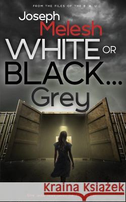 White or Black ... Grey Joseph Melesh Claire Lucas Chris Rhatigan 9781999428105 Melesh Publishing - książka
