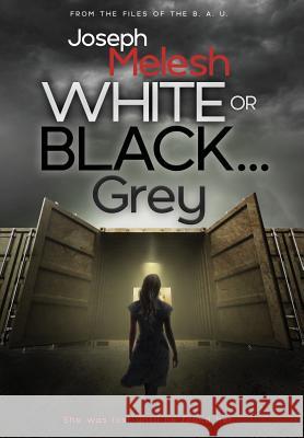 White or Black ... Grey Joseph Melesh Claire Lucas Chris Rhatigan 9781999428112 Melesh Publishing - książka
