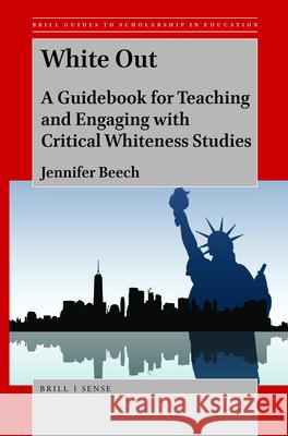 White Out: A Guidebook for Teaching and Engaging with Critical Whiteness Studies Jennifer Beech 9789004376328 Brill - książka