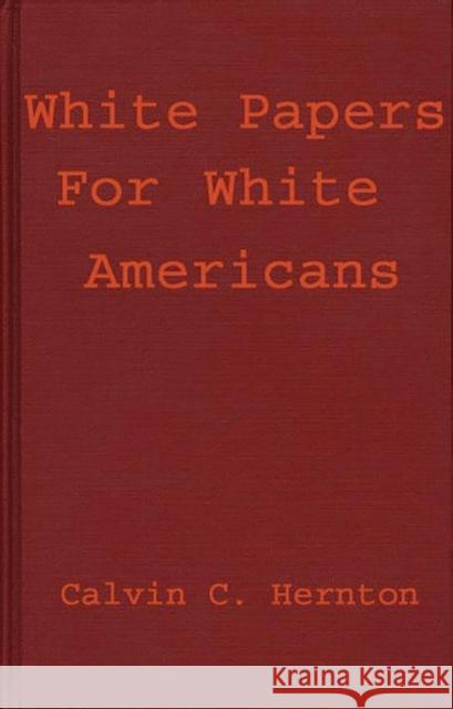 White Papers for White Americans Calvin C. Hernton 9780313223259 Greenwood Press - książka