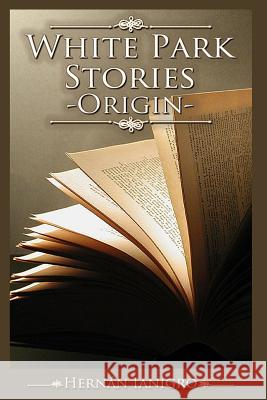 White Park Stories: Origin Hernan Ianigro 9781077910058 Independently Published - książka