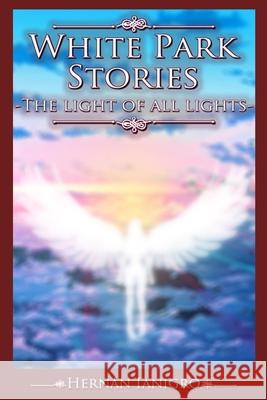 White Park Stories: The light of all lights Hernan Ianigro 9781686130915 Independently Published - książka