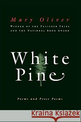 White Pine: Poems and Prose Poems Mary Oliver 9780156001205 Harvest/HBJ Book - książka