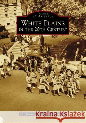 White Plains in the 20th Century Ben Himmelfarb Elaine Massena 9781467103831 Arcadia Publishing (SC) - książka