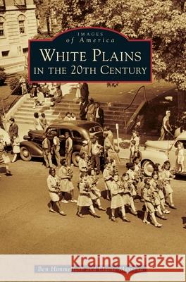 White Plains in the 20th Century Ben Himmelfarb Elaine Massena 9781540240415 Arcadia Publishing Library Editions - książka