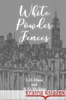 White Powder Fences Betty O. McAleer Ingrid O. Duva 9780998083735 Ingrid Duva - książka