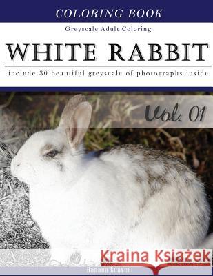 White Rabbits: Gray Scale Photo Adult Coloring Book, Mind Relaxation Stress Relief Coloring Book Vol1: Series of coloring book for ad Leaves, Banana 9781540865496 Createspace Independent Publishing Platform - książka