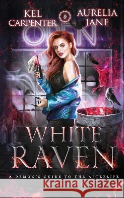 White Raven Kel Carpenter Aurelia Jane  9781957953199 Raging Hippo Publishing LLC - książka