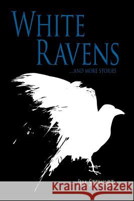 White Ravens: And More Stories Jim Stewart (Leeds Metropolitan University UK) 9780998279497 Word Hermit Press LLC - książka