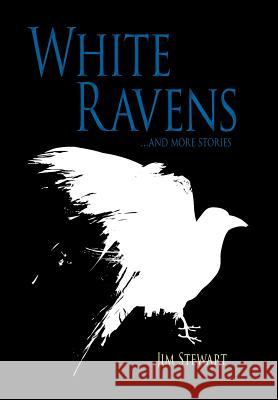 White Ravens: And More Stories Jim Stewart (Leeds Metropolitan University UK) 9781732750807 Word Hermit Press LLC - książka