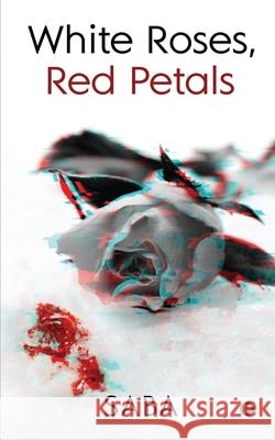 White Roses, Red Petals Saba 9781685389505 Notion Press - książka