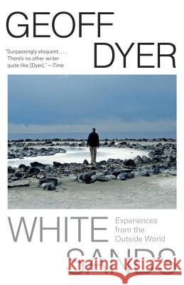 White Sands: Experiences from the Outside World Geoff Dyer 9781101970126 Vintage - książka